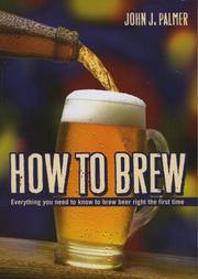 How to brew : ingredients, methods, recipes, and equipment for brewing beer at home  Cover Image