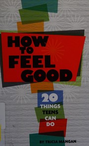 How to feel good : 20 things teens can do  Cover Image