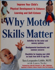 Why motor skills matter improve your child's physical development to enhance learning and self-esteem  Cover Image