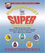 Supermarket super products! : 2,568 super solutions, terrific tips & remarkable recipes for great health, a happy home, and a beautiful garden  Cover Image