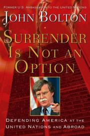 Surrender is not an option : defending America at the United Nations and abroad  Cover Image