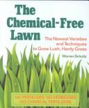 The chemical-free lawn : the newest varieties and techniques to grow lush, hardy grass  Cover Image