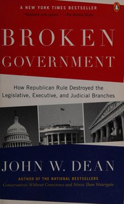 Broken government : how Republican rule destroyed the legislative, executive, and judicial branches  Cover Image