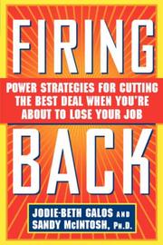 Firing back : power strategies for cutting the best deal when you're about to lose your job  Cover Image