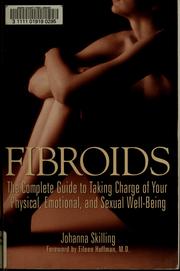 Fibroids : the complete guide to taking charge of your physical, emotional, and sexual well-being  Cover Image