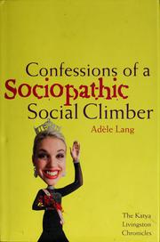 Confessions of a sociopathic social climber : the Katya Livingston chronicles  Cover Image