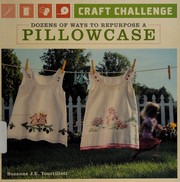 Craft challenge : dozens of ways to repurpose a pillowcase  Cover Image