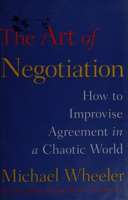 The art of negotiation : how to improvise agreement in a chaotic world  Cover Image