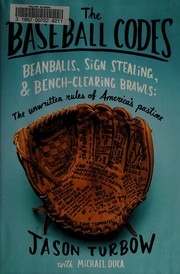 The baseball codes : beanballs, sign stealing, and bench-clearing brawls : the unwritten rules of America's pastime  Cover Image