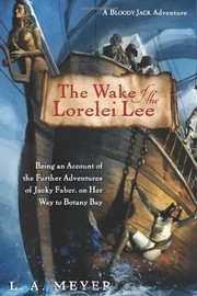 The wake of the Lorelei Lee : being an account of the adventures of Jacky Faber on her way to Botany Bay  Cover Image