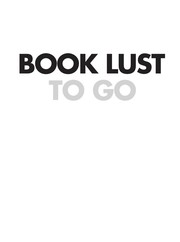 Book lust to go : recommended reading for travelers, vagabonds, and dreamers  Cover Image