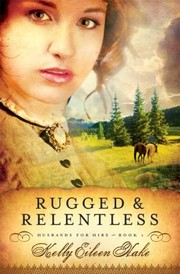 Rugged & relentless : husbands for hire, book 1  Cover Image