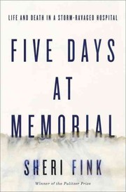 Five days at Memorial : life and death in a storm-ravaged hospital  Cover Image