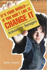 It's your world--if you don't like it, change it : activism for teenagers  Cover Image