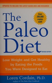 The Paleo diet : lose weight and get healthy by eating the foods you were designed to eat  Cover Image