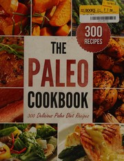 The Paleo cookbook : 300 delicious Paleo diet recipes. Cover Image