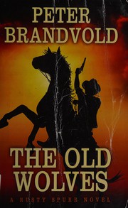 The old wolves a Rusty Spurr novel  Cover Image