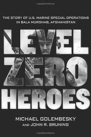 Level zero heroes : the story of U.S. Marine Special Operations in Bala Murghab, Afghanistan  Cover Image