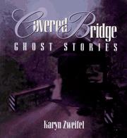 Covered bridge ghost stories : chilling tales of haunted bridges form Georgia to California  Cover Image