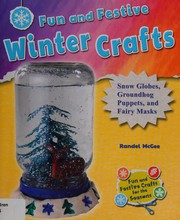 Fun and festive winter crafts : snow globes, groundhog puppets, and fairy masks  Cover Image