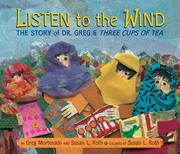 Listen to the wind : the story of Dr. Greg and the three cups of tea  Cover Image