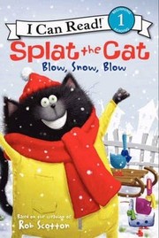 Splat the cat : blow, snow, blow  Cover Image