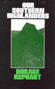 Our southern highlanders : a narrative of adventure in the southern Appalachians and a study of life among the mountaineers  Cover Image