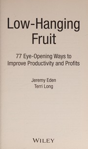 Low-hanging fruit : 77 eye-opening ways to improve productivity and profits  Cover Image