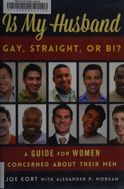 Is my husband gay, straight, or bi? : a guide for women concerned about their men  Cover Image