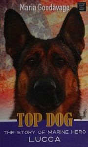 Top dog the story of Marine Hero Lucca  Cover Image