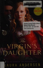 The virgin's daughter : a Tudor legacy novel  Cover Image