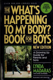 The what's happening to my body? book for boys : a growing up guide for parents and sons  Cover Image