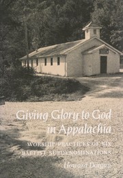 Giving glory to God in Appalachia : worship practices of six Baptist subdenominations  Cover Image