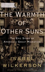 The warmth of other suns : the epic story of America's great migration  Cover Image