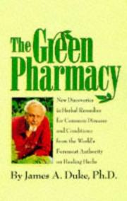 The green pharmacy : new discoveries in herbal remedies for common diseases and conditions from the world's foremost authority on healing herbs  Cover Image