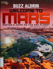 Welcome to Mars : making a home on the Red Planet  Cover Image