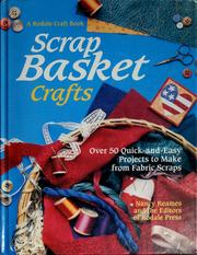 Scrap basket crafts : over 50 quick-and-easy projects to make from fabric scraps  Cover Image