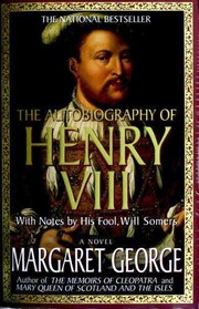 The autobiography of Henry VIII : with notes by his fool, Will Somers : a novel  Cover Image