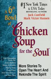 A 6th bowl of chicken soup for the soul : 101 more stories to open the heart and rekindle the spirit  Cover Image