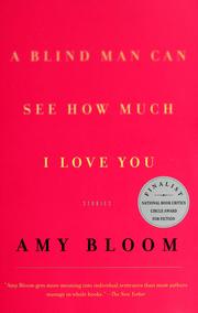 A blind man can see how much I love you : stories  Cover Image