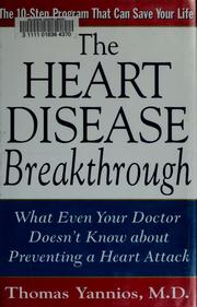 The heart disease breakthrough : what even your doctor doesn't know about preventing a heart attack  Cover Image