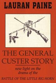 The General Custer story : the true story of the Battle of the Little Big Horn  Cover Image