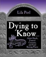 Dying to know : about death, funeral customs, and final resting places  Cover Image