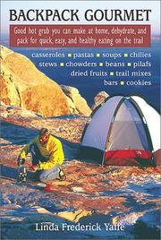 Backpack gourmet : good hot grub you can make at home, dehydrate, and pack for quick, easy, and healthy eating on the trail  Cover Image