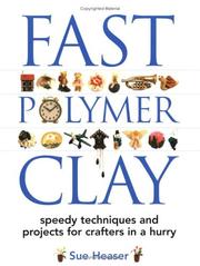 Fast polymer clay : speedy techniques and projects for crafters in a hurry  Cover Image