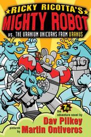 Ricky Ricotta's Mighty Robot vs. the Uranium unicorns from Uranus : the seventh robot adventure novel  Cover Image