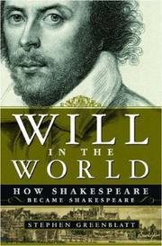 Will in the world : how Shakespeare became Shakespeare  Cover Image