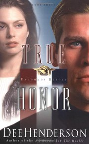 True honor: uncommon heroes, book 3  Cover Image