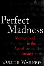 Perfect madness : motherhood in the age of anxiety  Cover Image