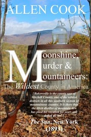 Moonshine, murder & mountaineers : the wildest county in America Book cover